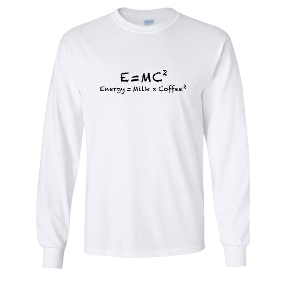 E=mc2 Energy Milk Coffee Funny Einstein Long Sleeve T-Shirt White Tee Top Mens