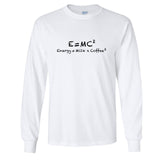 E=mc2 Energy Milk Coffee Funny Long Sleeve T-Shirt White Tee Top Mens