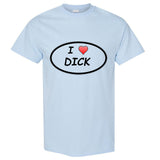 I love Dick Penis Sex Funny Comedy Joke Rude Sign Men T Shirt Tee Top