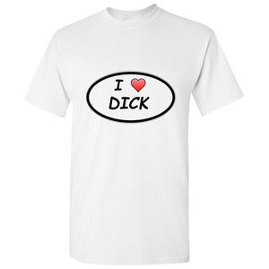 I love Dick Penis Sex Funny Comedy Joke Rude Sign Men T Shirt Tee Top