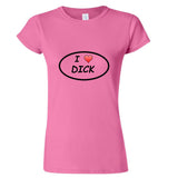 I love Dick Penis Sex Funny Comedy Joke Rude Sign Ladies Women T Shirt Tee Top