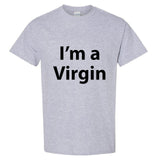 I am a Virgin Funny Joke Rude Offensive Slogan Men T Shirt Tee Top