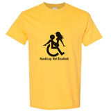 Handicap Not Disabled Funny Joke Rude Offensive Slogan Men T Shirt Tee Top