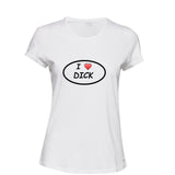 I love Dick Penis Sex Funny Comedy Joke Rude Sign Ladies Women T Shirt Tee Top